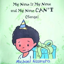 Load image into Gallery viewer, Book:  My Name is My Name and My Name Can’t Change
