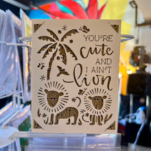 Load image into Gallery viewer, You&#39;re Cute, and I ain&#39;t Lion Valentine Card
